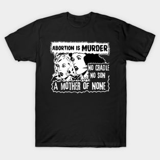 ABORTION is MURDER T-Shirt